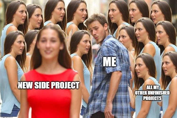 Silly developer meme: man staring at a 'new side project' whilst his existing side projects stare at him.